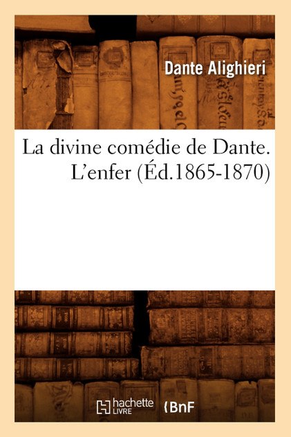 La divine comédie de Dante. L'enfer (Éd.1865-1870) La divine comédie de Dante. L'enfer (Éd.1865-1870)