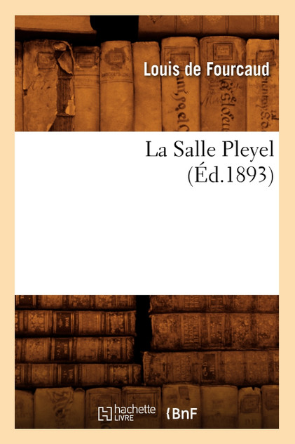 La Salle Pleyel (Éd.1893)