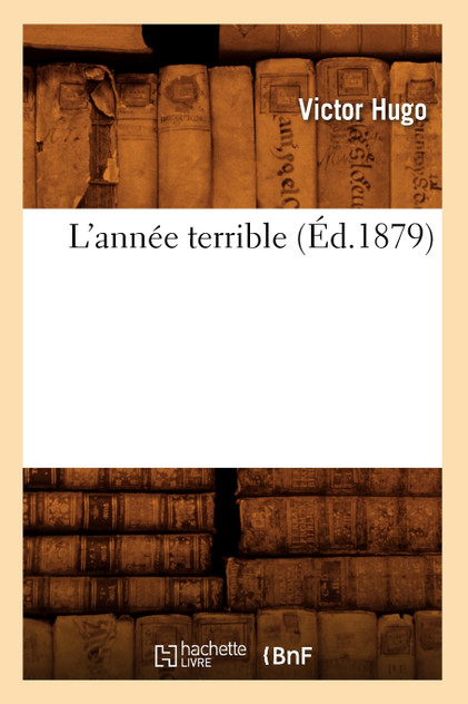 L'année terrible (Éd.1879) L'année terrible (Éd.1879)