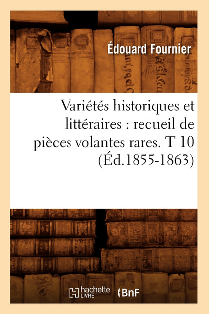 Variétés historiques et littéraires Variétés historiques et littéraires