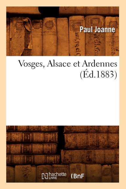 Vosges, Alsace et Ardennes (Éd.1883)