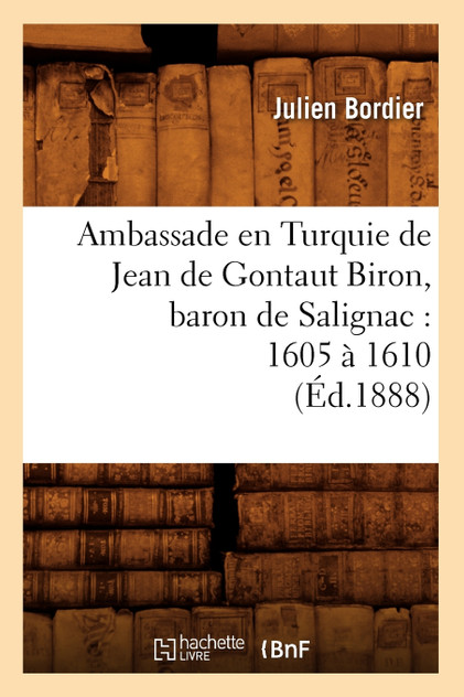 Ambassade en Turquie de Jean de Gontaut Biron, baron de Salignac