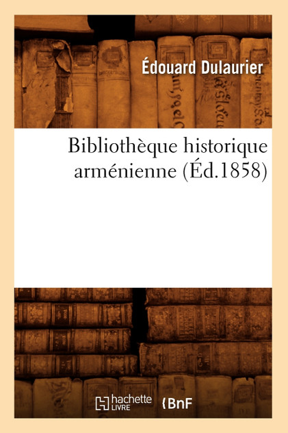 Bibliothèque historique arménienne (Éd.1858)
