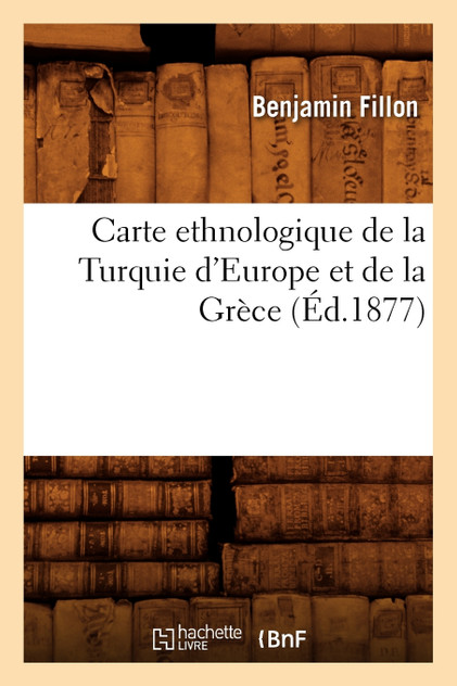 Carte ethnologique de la Turquie d'Europe et de la Grèce (Éd.1877) Carte ethnologique de la Turquie d'Europe et de la Grèce (Éd.1877)