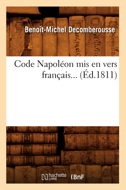 Code Napoléon mis en vers français (Éd.1811)