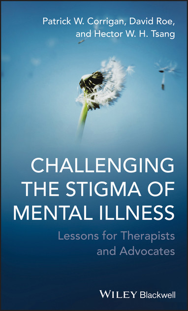 Challenging the Stigma of Mental Illness Challenging the Stigma of Mental Illness