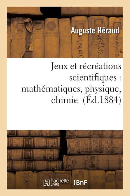 Jeux et récréations scientifiques Jeux et récréations scientifiques