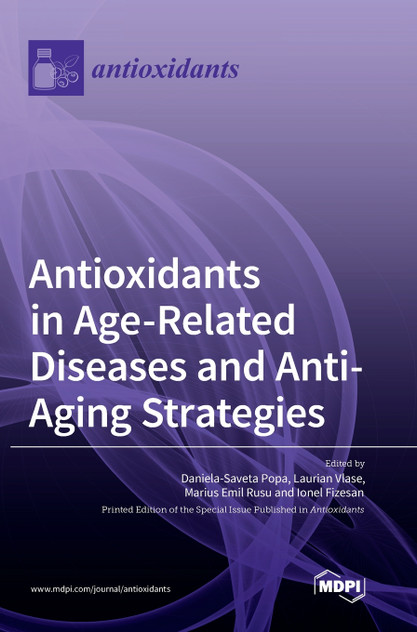 Antioxidants in Age-Related Diseases and Anti-Aging Strategies Antioxidants in Age-Related Diseases and Anti-Aging Strategies