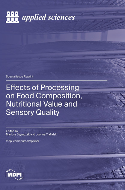 Effects of Processing on Food Composition, Nutritional Value and Sensory Quality Effects of Processing on Food Composition, Nutritional Value and Sensory Quality