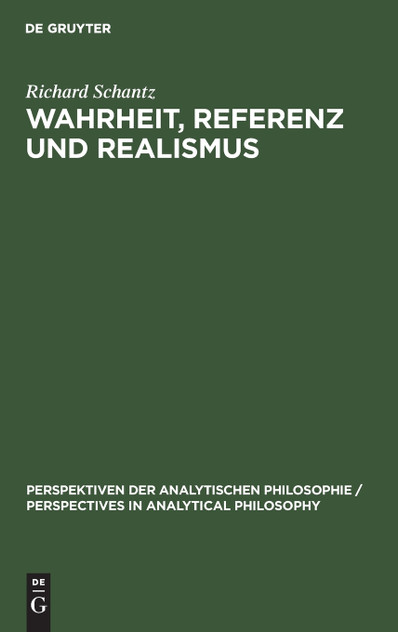 Wahrheit, Referenz und Realismus Wahrheit, Referenz und Realismus