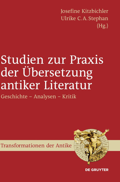 Studien zur Praxis der Übersetzung antiker Literatur Studien zur Praxis der Übersetzung antiker Literatur