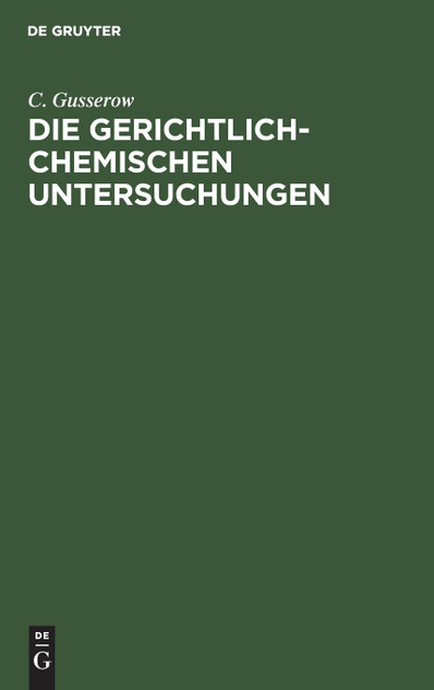 Die gerichtlich-chemischen Untersuchungen Die gerichtlich-chemischen Untersuchungen