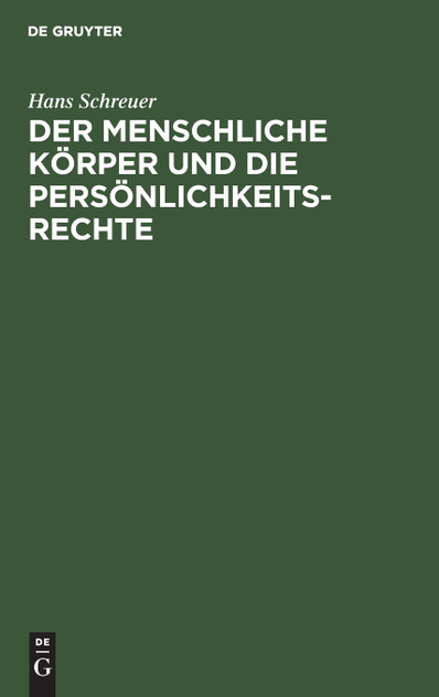 Der menschliche Körper und die Persönlichkeitsrechte Der menschliche Körper und die Persönlichkeitsrechte