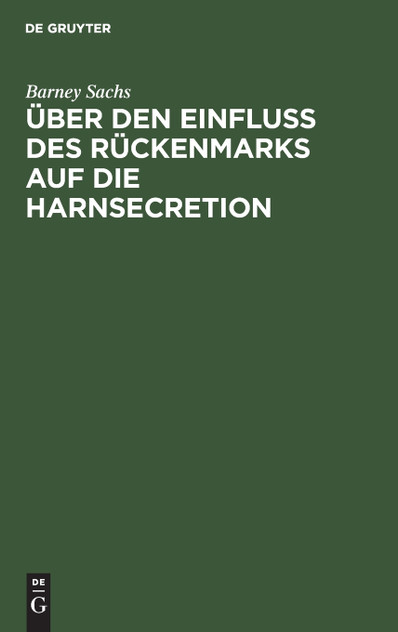 Über den Einfluss des Rückenmarks auf die Harnsecretion Über den Einfluss des Rückenmarks auf die Harnsecretion