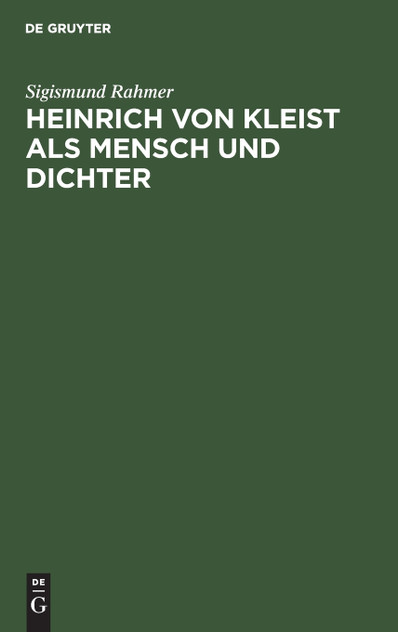 Heinrich von Kleist als Mensch und Dichter Heinrich von Kleist als Mensch und Dichter