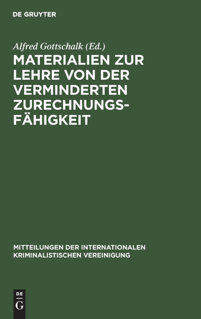 Materialien zur Lehre von der verminderten Zurechnungsfähigkeit Materialien zur Lehre von der verminderten Zurechnungsfähigkeit
