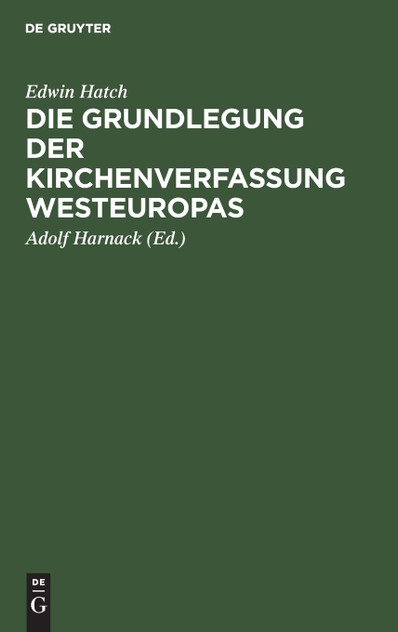 Die Grundlegung der Kirchenverfassung Westeuropas Die Grundlegung der Kirchenverfassung Westeuropas