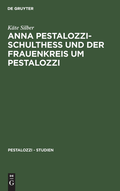 Anna Pestalozzi-Schultheß und der Frauenkreis um Pestalozzi