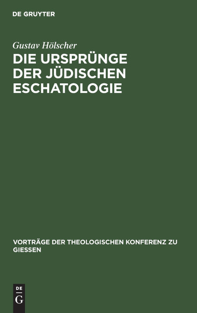 Die Ursprünge der jüdischen Eschatologie Die Ursprünge der jüdischen Eschatologie
