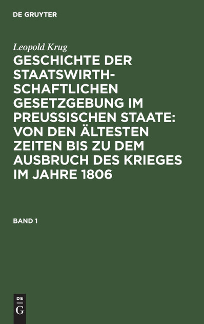 Geschichte der staatswirthschaftlichen Gesetzgebung im preußischen Staate Geschichte der staatswirthschaftlichen Gesetzgebung im preußischen Staate