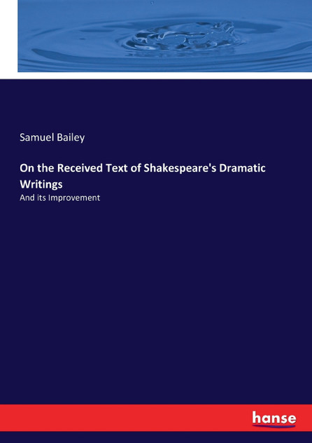 On the Received Text of Shakespeare's Dramatic Writings On the Received Text of Shakespeare's Dramatic Writings