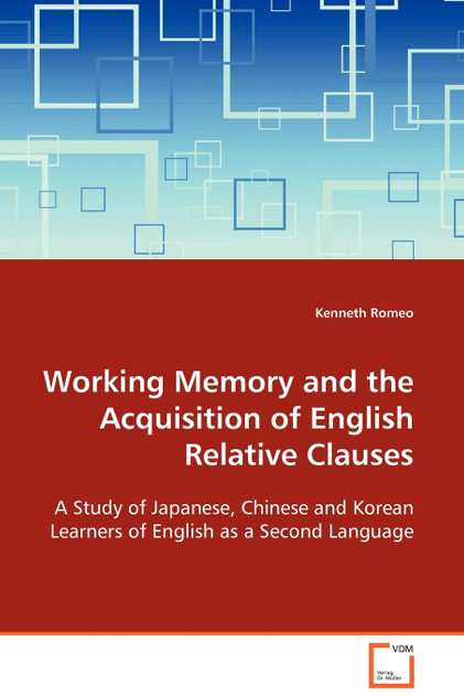 Working Memory and the Acquisition of English Relative Clauses Working Memory and the Acquisition of English Relative Clauses