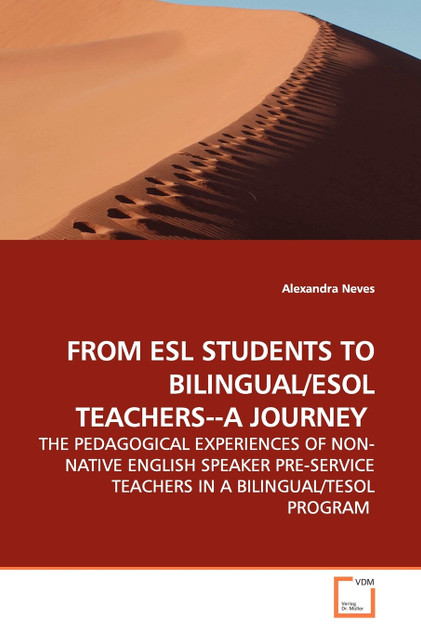 FROM ESL STUDENTS TO BILINGUAL/ESOL TEACHERS--A JOURNEY FROM ESL STUDENTS TO BILINGUAL/ESOL TEACHERS--A JOURNEY