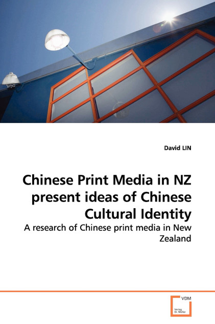 Chinese Print Media in NZ present ideas of Chinese Cultural Identity Chinese Print Media in NZ present ideas of Chinese Cultural Identity