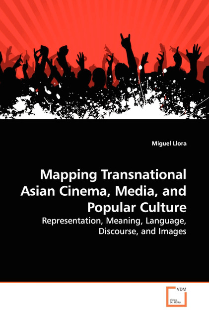 Mapping Transnational Asian Cinema, Media, and  Popular Culture