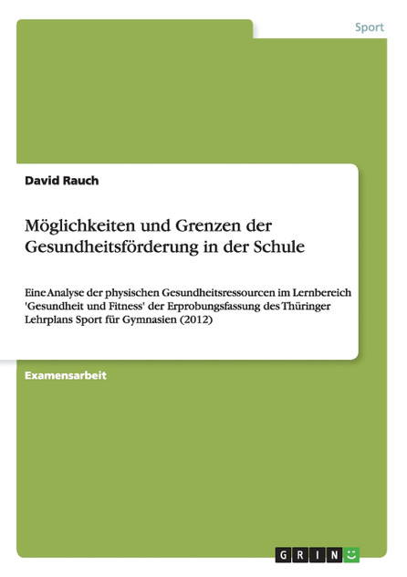 Möglichkeiten und Grenzen der Gesundheitsförderung in der Schule Möglichkeiten und Grenzen der Gesundheitsförderung in der Schule