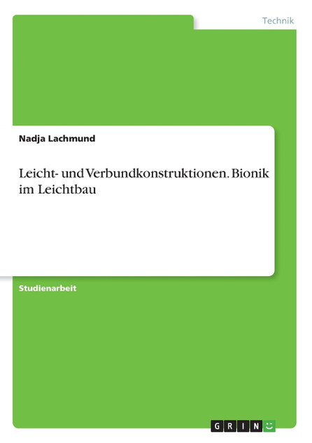 Leicht- und Verbundkonstruktionen. Bionik im Leichtbau Leicht- und Verbundkonstruktionen. Bionik im Leichtbau