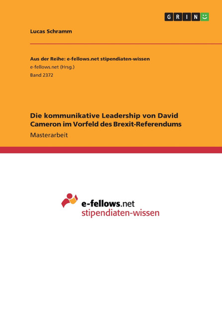 Die kommunikative Leadership von David Cameron im Vorfeld des Brexit-Referendums Die kommunikative Leadership von David Cameron im Vorfeld des Brexit-Referendums