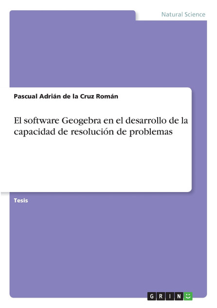 El software Geogebra en el desarrollo de la capacidad de resolución de problemas El software Geogebra en el desarrollo de la capacidad de resolución de problemas