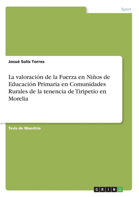 La valoración de la Fuerza en Niños de Educación Primaria en Comunidades Rurales de la tenencia de Tiripetio en Morelia