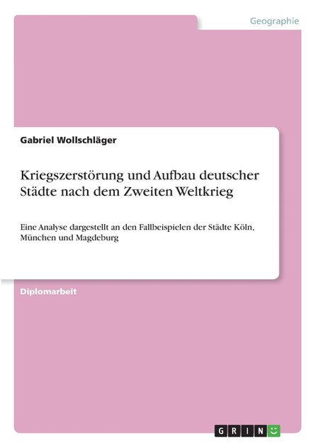 Kriegszerstörung und Aufbau deutscher Städte nach dem Zweiten Weltkrieg Kriegszerstörung und Aufbau deutscher Städte nach dem Zweiten Weltkrieg