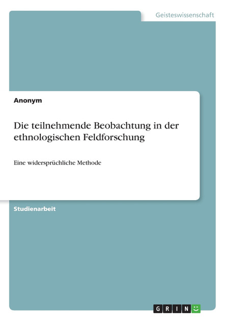 Die teilnehmende Beobachtung in der ethnologischen Feldforschung