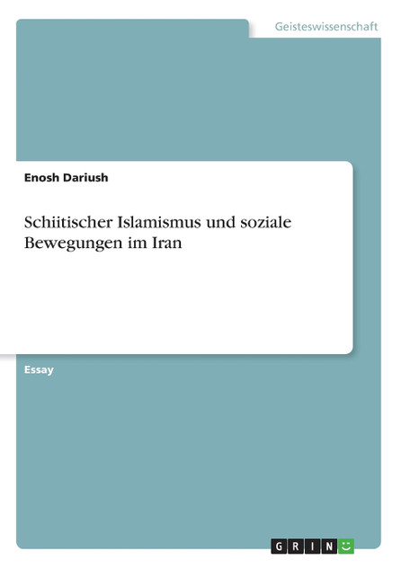 Schiitischer Islamismus und soziale Bewegungen im Iran Schiitischer Islamismus und soziale Bewegungen im Iran