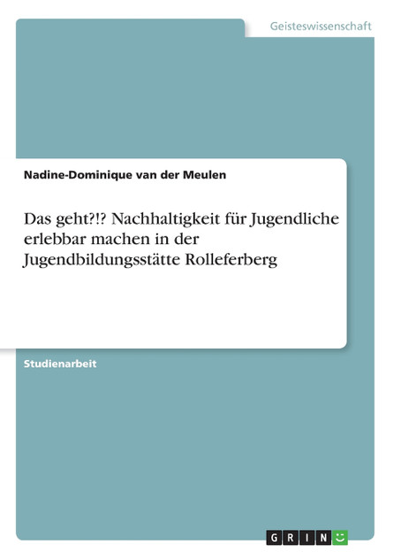 Das geht?!? Nachhaltigkeit für Jugendliche erlebbar machen in der Jugendbildungsstätte Rolleferberg