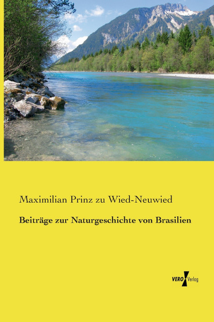 Beiträge zur Naturgeschichte von Brasilien Beiträge zur Naturgeschichte von Brasilien