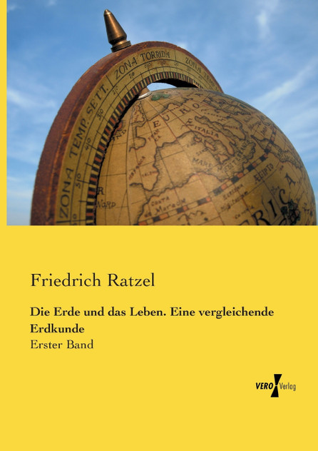 Die Erde und das Leben. Eine vergleichende Erdkunde Die Erde und das Leben. Eine vergleichende Erdkunde