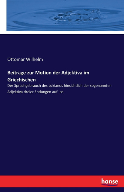 Beiträge zur Motion der Adjektiva im Griechischen Beiträge zur Motion der Adjektiva im Griechischen