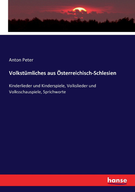 Volkstümliches aus Österreichisch-Schlesien Volkstümliches aus Österreichisch-Schlesien