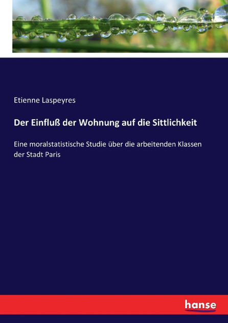 Der Einfluß der Wohnung auf die Sittlichkeit Der Einfluß der Wohnung auf die Sittlichkeit