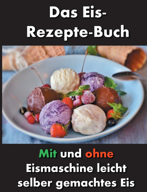 Das Eis-Rezepte-Buch Das Eis-Rezepte-Buch