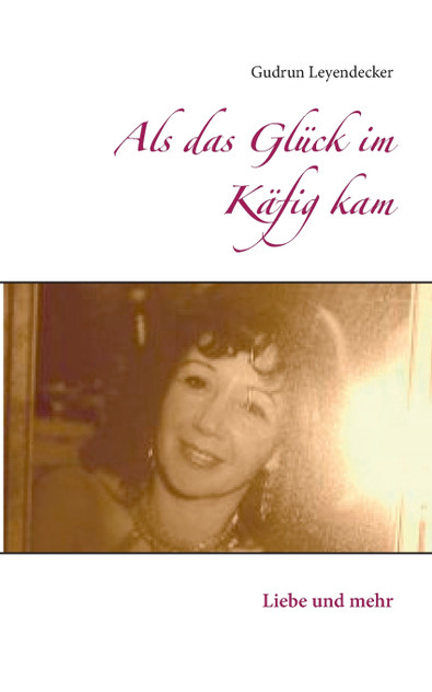 Als das Glück im Käfig kam Als das Glück im Käfig kam