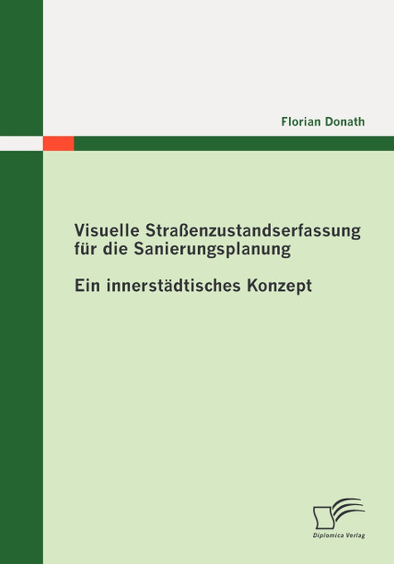 Visuelle Straßenzustandserfassung für die Sanierungsplanung Visuelle Straßenzustandserfassung für die Sanierungsplanung