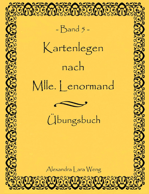 Kartenlegen nach Mlle. Lenormand Band 5 Kartenlegen nach Mlle. Lenormand Band 5