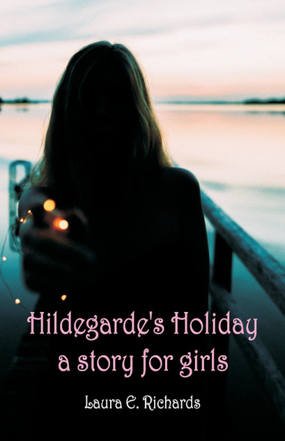 Hildegarde's Holiday a story for girls Hildegarde's Holiday a story for girls
