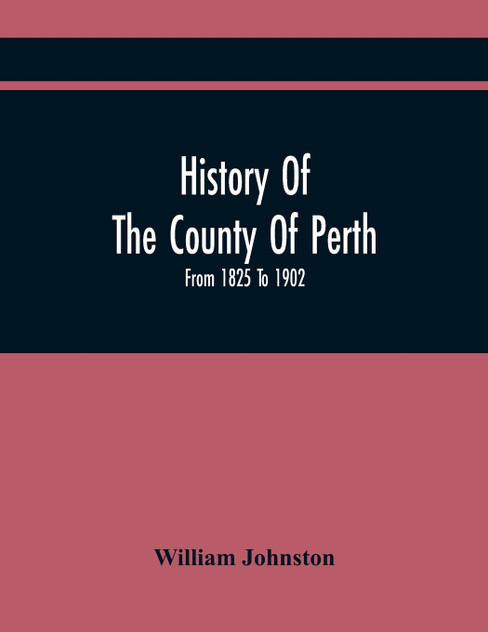 History Of The County Of Perth History Of The County Of Perth