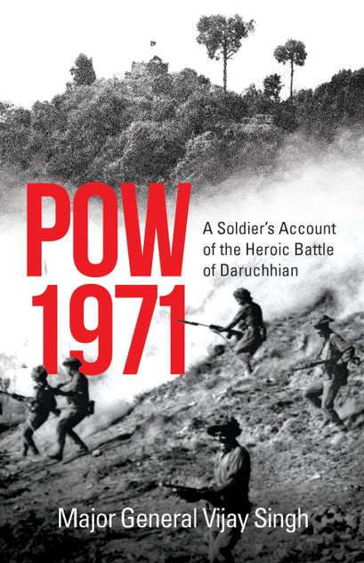 POW 1971 A SOLDIER'S ACCOUNT OF THE HEROIC BATTLE OF DARUCHHIAN